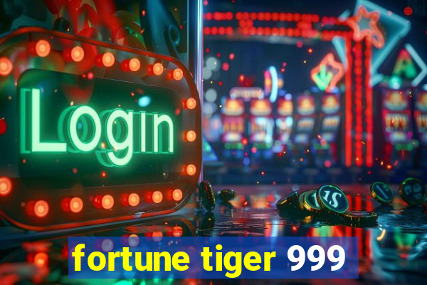 fortune tiger 999